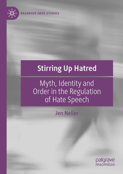 Paperback Stirring Up Hatred: Myth, Identity and Order in the Regulation of Hate Speech Book