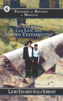Paperback Tratados de Beitzah & Meguilá: El Talmud a la Luz del Nuevo Testamento [Spanish] Book