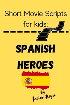 Paperback Short Movie Scripts for Kids: Spanish Heroes Book