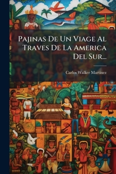Paperback Pajinas De Un Viage Al Traves De La America Del Sur... [Spanish] Book