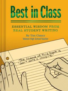 Hardcover Best in Class: Essential Wisdom from Real Student Writing (Humor Books, Funny Books for Teachers, Unique Books) Book