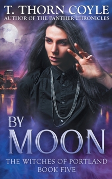 By Moon - Book #5 of the Witches of Portland