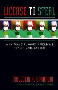 Paperback License to Steal: How Fraud Bleeds America's Health Care System, Updated Edition Book