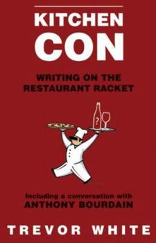 Hardcover Kitchen Con: Writing on the Restaurant Racket Book