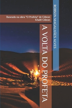 Paperback A Volta do Profeta: Baseado na obra "O Profeta" de Gibran Khalil Gibran [Portuguese] Book