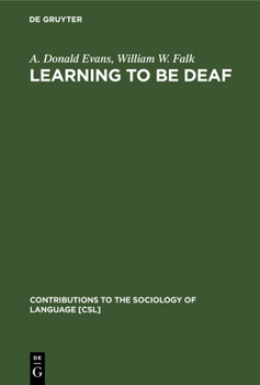 Learning To Be Deaf - Book #43 of the Contributions to the Sociology of Language [CSL]