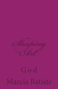 Paperback Shaping Art: God Book