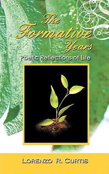 Paperback The Formative Years: Poetic Reflections of Life Book