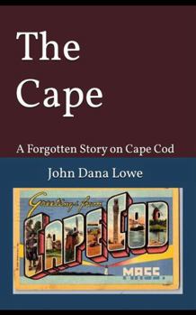 Paperback The Cape: A Forgotten Story on Cape Cod Book