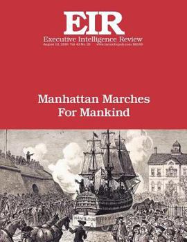 Paperback Manhattan Marches For Mankind: Executive Intelligence Review; Volume 43, Issue 33 Book