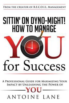 Paperback Sittin' On Dyno-Might! How to Manage YOU for Success Book