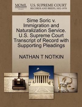 Paperback Sime Soric V. Immigration and Naturalization Service. U.S. Supreme Court Transcript of Record with Supporting Pleadings Book