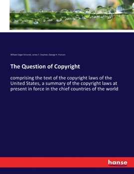 Paperback The Question of Copyright: comprising the text of the copyright laws of the United States, a summary of the copyright laws at present in force in Book