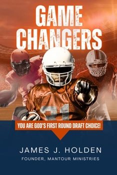 Game Changers : You Are God's First Round Draft Choice!