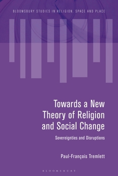 Paperback Towards a New Theory of Religion and Social Change: Sovereignties and Disruptions Book