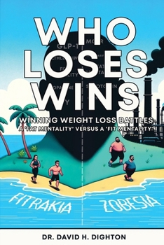 Paperback Who Loses Wins. Winning Weight Loss Battles: A 'FAT MENTALITY' v A 'FIT MENTALITY'. Book