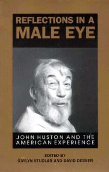 Paperback Reflections in a Male Eye: John Huston and the American Experience Book
