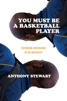 Paperback You Must Be a Basketball Player: Rethinking Integration in the University Book