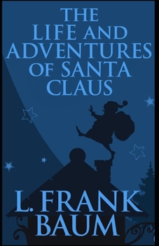 Paperback The Life and Adventures of Santa Claus Illustrated Book