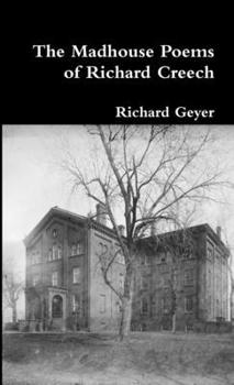 Paperback The Madhouse Poems of Richard Creech Book
