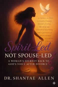 Spirit-Led, Not Spouse-Led: A Woman's Journey Back to God's Voice After Divorce