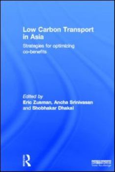 Hardcover Low Carbon Transport in Asia: Strategies for Optimizing Co-benefits Book