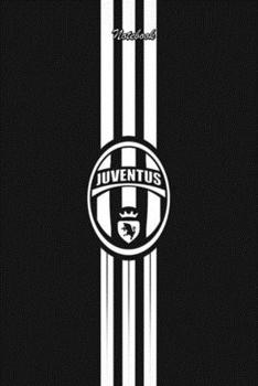 JUVENTUS  13 : Notebook Football Gifts For Men And Boys JUVENTUS  FANS: Lined Notebook / Journal Gift, 120 Pages, 6x9, Soft Cover, Matte Finish