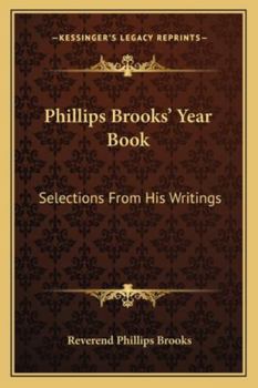 Paperback Phillips Brooks' Year Book: Selections From His Writings Book