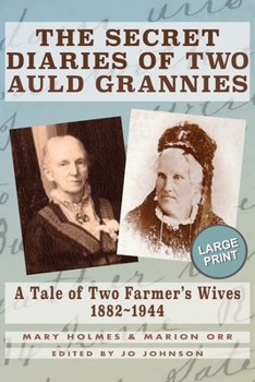 Paperback The Secret Diaries of Two Auld Grannies: A Tale of Two Farmer's Wives 1882-1944 [Large Print] Book