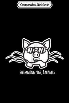 Composition Notebook: Bahamas Swimming Pigs in sunglasses  Journal/Notebook Blank Lined Ruled 6x9 100 Pages