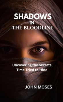 Paperback Shadows in the Bloodline: Uncovering the Secrets Time Tried to Hide Book