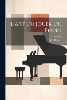 Paperback L'art Du Jouer Du Piano [French] Book