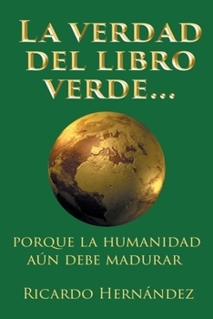 Paperback La verdad del libro verde...: porque la humanidad aún debe madurar [Spanish] Book