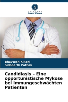 Candidiasis - Eine opportunistische Mykose bei immungeschwächten Patienten