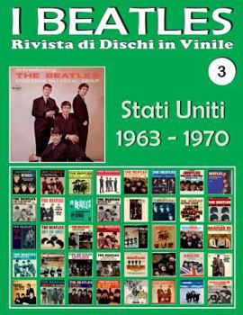 Paperback I Beatles - Rivista di Dischi in Vinile No. 3 - Stati Uniti (1963 - 1970): Capitol, Vee Jay, Decca, MGM, Tollie, Atco, Swan, United Artists, Apple. Gu [Italian] Book