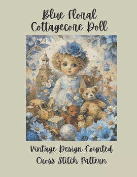 Paperback Blue Floral Cottagecore Doll: Vintage Counted Cross Stitch Pattern Book