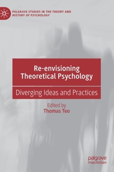 Hardcover Re-Envisioning Theoretical Psychology: Diverging Ideas and Practices Book