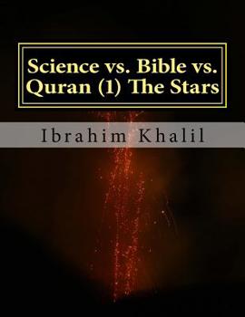 Paperback Science vs. Bible vs. Quran (1) The Stars: The Bible Contradicts the Basic Scientific Principles while the Quran Precedes the Sciences. Book