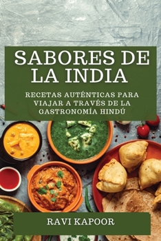 Paperback Sabores de la India: Recetas Auténticas para Viajar a través de la Gastronomía Hindú [Spanish] Book