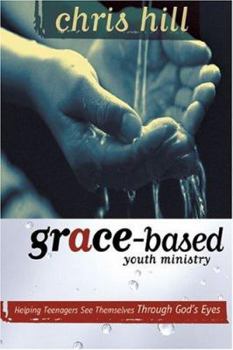 Paperback Grace-Based Youth Ministry: Helping Teenagers See Themselves Through God's Eyes Book