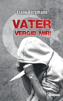 Paperback Vater vergib mir!: Ein spannender Krimi um einen rätselhaften Mord [German] Book