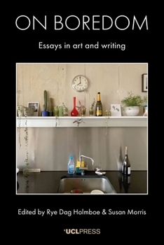 Hardcover On Boredom: Essays in art and writing Book