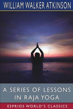 Paperback A Series of Lessons in Raja Yoga (Esprios Classics) Book