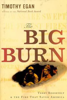 Hardcover The Big Burn: Teddy Roosevelt and the Fire That Saved America Book