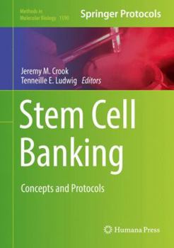 Stem Cell Banking: Concepts and Protocols - Book #1590 of the Methods in Molecular Biology