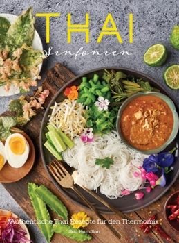 Hardcover THAI Sinfonien - Authentische Thai-Rezepte für den Thermomix [German] Book