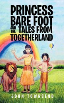 Paperback Princess Bare Foot and the Tales from Togetherland Book