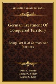 Paperback German Treatment Of Conquered Territory: Being Part II Of German War Practices Book