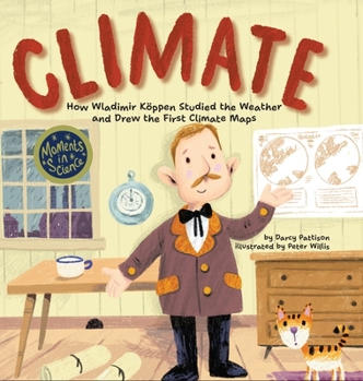 Hardcover Climate: How Wladimir Koppen Studied Weather and Drew the First Climate Map Book