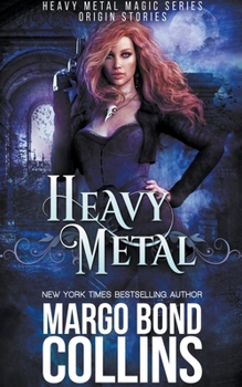 Heavy Metal - Book #1 of the Heavy Metal Magic: Origin Stories